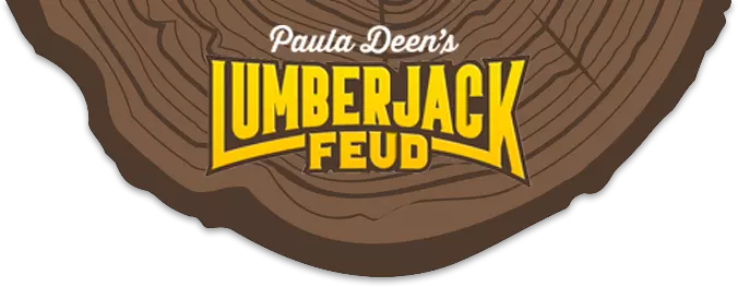 Paula Deen's Lumberjack Feud